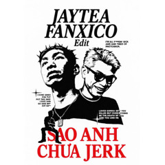 Sao Anh Chưa Jerk - AMEE (JT, Fanxico Edit)