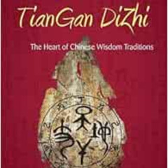 Access EBOOK 📒 Heavenly Stems and Earthly Branches - TianGan DiZhi: The Heart of Chi