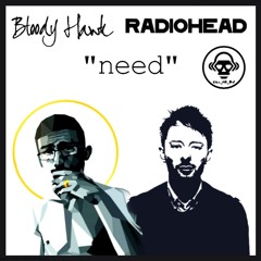 Bloody Hawk ft. Radiohead - Need (Kill_mR_DJ Mashup)