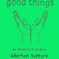 free read✔ I Deserve Good Things: An Introductory Guide to Abortion Support