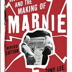 GET EBOOK EPUB KINDLE PDF Hitchcock and the Making of Marnie by  Tony Lee Moral ✔️