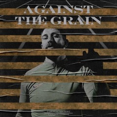 Against The Grain (prod By. DJ Rogue)