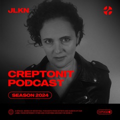 CREPTONIT PODCAST - JLKN [CP002]