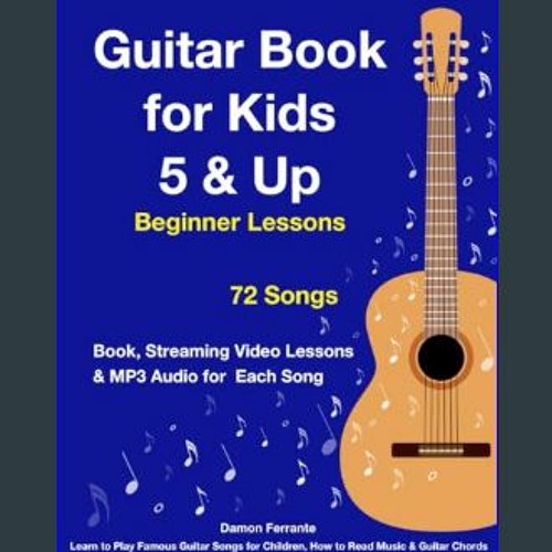 Stream [Ebook] Guitar Book for Kids 5 & Up Beginner Lessons Learn