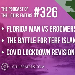 The Podcast of the Lotus Eaters #326