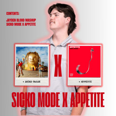 SICKO MODE X APPETITE [JAYDEN BLOOD TECH HOUSE MASHUP] - EXTENDED MIX FREE DL