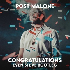 Post Malone - Congratulations (Even Steve 'Back To The Start' Bootleg)