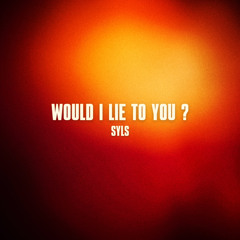 Would I Lie To You -  Charles & Eddie (Syls REMIX)