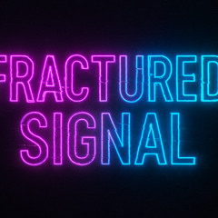 Fractured Signal