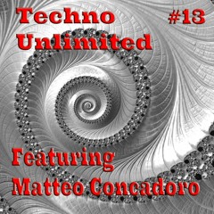 Techno Unlimited #13 Featuring - Matteo Concadoro