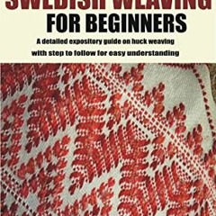 View [EBOOK EPUB KINDLE PDF] HUCK WEAVING OR SWEDISH WEAVING FOR BEGINNERS: A detaile