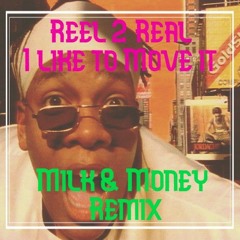 Reel 2 Real - I Like To Move It (Milk & Money Remix)[Free Download 👇]