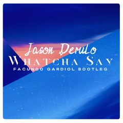 Jason Derulo - Whatcha Say ( FACUNDO GARDIOL Bootleg )