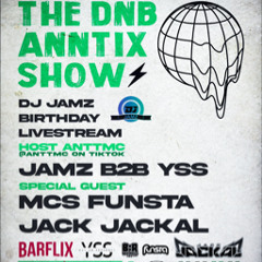JAMZ BDAY TAKEOVER. FT YSS / SPECIAL GUESTS FUNSTA & JACK JACKAL / HOSTED BY ANTTMC