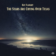 The Stars Are Cryin' Over Texas