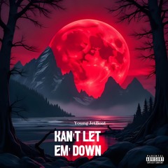 Kan't Let 'em Down (Prod. KoffiMadeDisShxt & carouselbain)