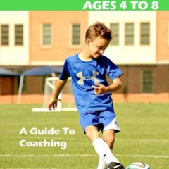 [FREE] EBOOK 📕 Making Youth Soccer Fun! Ages 4 to 8: A Guide to Coaching (Volume 1)