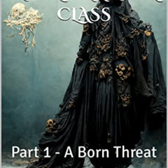 DOWNLOAD EBOOK 💏 My Necromancer Class: Part 1 - A Born Threat (A LitRPG Dark Fantasy