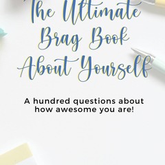 (PDF) THE ULTIMATE BRAG BOOK ABOUT YOURSELF: A hundred questions about how aweso