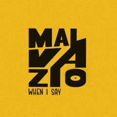 When I Say - Malvazio