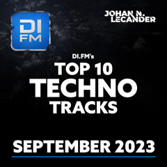 DI.FM Top 10 Techno Tracks September 2023 *Alex Di Stefano, Remy-X, Tom Wax