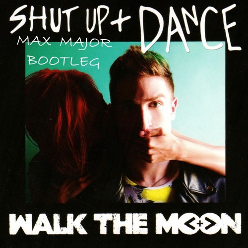 WALK THE MOON - Shut Up And Dance [Max Major Bootleg]