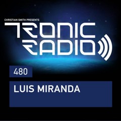 Tronic Podcast 480 w/ Luis Miranda