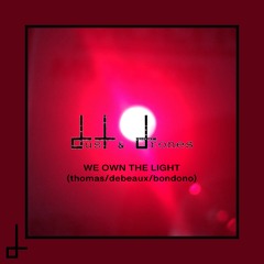 WE OWN THE LIGHT (music by Thomas/Debeaux/Bondono)