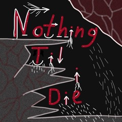 Nothing Til i Die