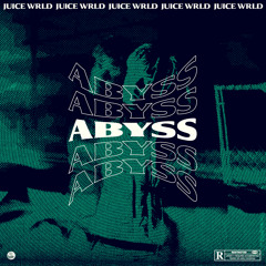juice wrld - Abyss