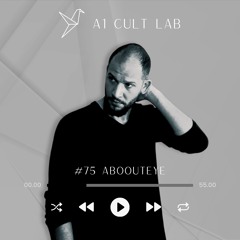 A1 Cult Lab Podcast #75 | Aboouteye