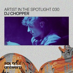Artist in the Spotlight 030 - DJ CHOPPER