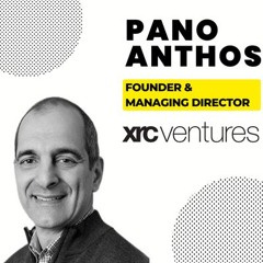 Episode 329: Pano Anthos - Founder & Managing Director, XRC Ventures