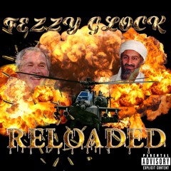RELOADED(PROD. FEZZY GLOCK)