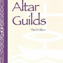 [Get] EPUB 📪 A Working Manual for Altar Guilds: Third Edition by  Dorothy C. Diggs E