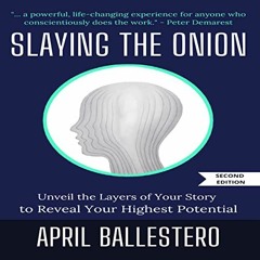 FREE KINDLE 💘 Slaying the Onion: Unveil the Layers of Your Story to Reveal Your High