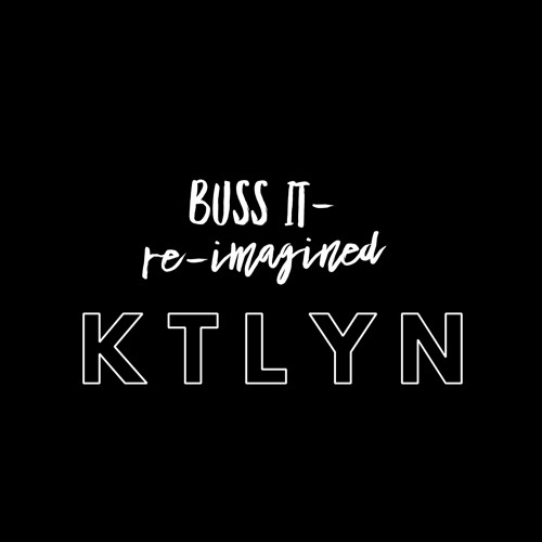 Ktlyn-Buss it(re-imagined)