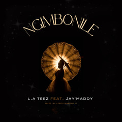 Ngimbonile ft. Jay'Maddy (Prod. by Leroy Marconi II)