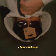 I Hope You Know (prod. gosha)