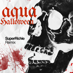 Aqua - Halloween (SuperRichie Remix)
