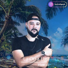 La Otra Liga x DJ Krixs - Hawai (Version Cumbia)