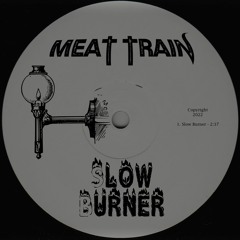 Meat Train - Slow Burner