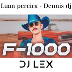 DENNIS, DJ LEX, LUAN PEREIRA - F1000