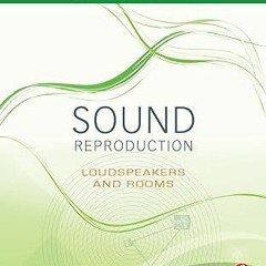 [@Read] Sound Reproduction: The Acoustics and Psychoacoustics of Loudspeakers and Rooms (Audio