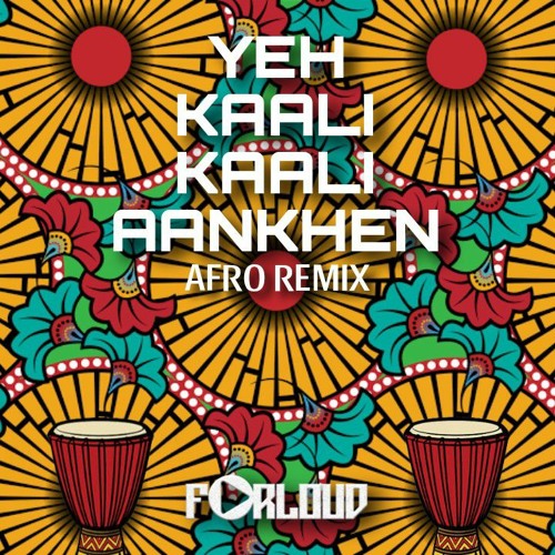 YEH KAALI KAALI AANKHEN - FORLOUD (AFRO REMIX)