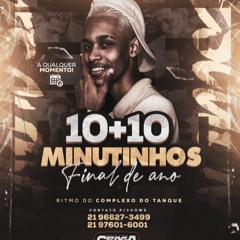 10+10 MINUTINHOS FINAL DE ANO ( ( DJ CÊAGA 22 ) ) RITMO DO COMPLEXO DO TANQUE