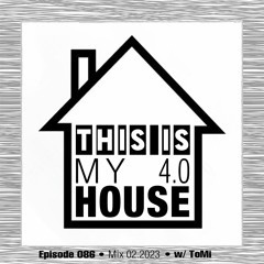 THIS IS MY HOUSE 4.0 | Music Experience #086  (House, Tech House Mix 02.2023) w/ ToMi