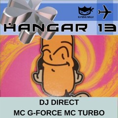 Hangar 13 Dj Direct Mc G Force Mc Turbo