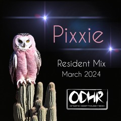 Pixxie Resident Mix 09 03 24  ODHR