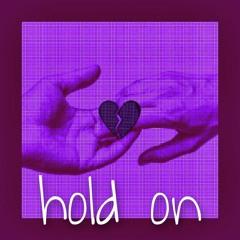 hold on